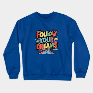 Follow Your Dreams Crewneck Sweatshirt